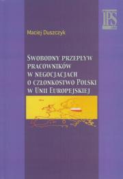 Okładka książki Swobodny przepływ pracowników w negocjacjach o członkostwo Polski w Unii Europejskiej