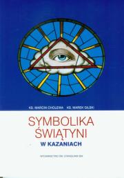 Symbolika Świątyni w Kazaniach. Autor: Cholewa Marcin, Gilski Marek. Dadada.pl Okładka książki Symbolika Świątyni w Kazaniach