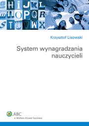 System wynagradzania nauczycieli. Autor: Lisowski Krzysztof. Dadada.pl Okładka książki System wynagradzania nauczycieli