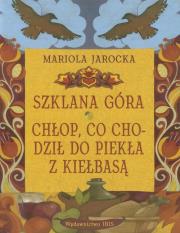 Szklana góra Chłop co chodził do piekła z kiełbasą. Autor: Mariola Jarocka. Dadada.pl Okładka książki Szklana góra Chłop co chodził do piekła z kiełbasą