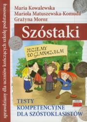 Szóstaki Testy kompetencyjne dla szóstoklasistów. Autor: Kowalewska Maria, Matuszewska-Komuda Mariola, Moroz Grażyna. Dadada.pl Okładka książki Szóstaki Testy kompetencyjne dla szóstoklasistów