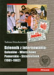Okładka książki Tadeusz Dziechciowski Dziennik z internowania: Goleniów-Wierzchowo Pomorskie-Strzebielinek 1981-1982