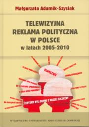 Okładka książki Telewizyjna reklama polityczna w Polsce w latach 2005-2010