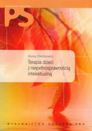 Terapia dzieci z niepełnosprawnością intelektualną. Autor: Olechnowicz Hanna. Dadada.pl Okładka książki Terapia dzieci z niepełnosprawnością intelektualną