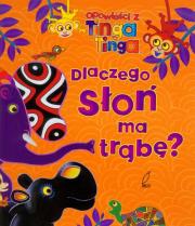 Tinga Tinga - Dlaczego słoń ma trąbę?. Autor: Edward Gakuya, Claudia Lloyd. Dadada.pl Okładka książki Tinga Tinga - Dlaczego słoń ma trąbę?