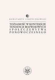 Tożsamość w kontekście tendencji rozwojowych społeczeństwa ponowoczesnego. Autor: Strzyczkowski Konstanty. Dadada.pl Okładka książki Tożsamość w kontekście tendencji rozwojowych społeczeństwa ponowoczesnego