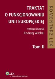 Traktat o funkcjonowaniu Unii Europejskiej t.2. Autor: Krystyna Kowalik-Bańczyk, Szwarc-Kuczer Monika, Andrzej Wróbel  (red. nauk.). Dadada.pl Okładka książki Traktat o funkcjonowaniu Unii Europejskiej t.2