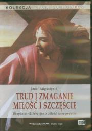 Trud i zmaganie. Miłość i szczęście CD - Audiobook. Autor: Augustyn Józef. Dadada.pl Okładka książki Trud i zmaganie. Miłość i szczęście CD - Audiobook