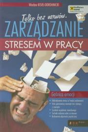 Okładka książki Tylko bez nerwów. Zarządzanie stresem w pracy.