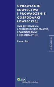 Uprawianie łowiectwa i prowadzenie gospodarki łowieckiej. Autor: Stec Roman. Dadada.pl Okładka książki Uprawianie łowiectwa i prowadzenie gospodarki łowieckiej