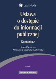 Ustawa o dostępie do informacji publicznej Komentarz. Autor: Kamińska Irena, Rozbicka-Ostrowska Mirosława. Dadada.pl Okładka książki Ustawa o dostępie do informacji publicznej Komentarz