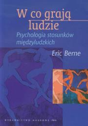 W co grają ludzie Psychologia stosunków międzyludzkich. Autor: Eric Berne. Dadada.pl Okładka książki W co grają ludzie Psychologia stosunków międzyludzkich