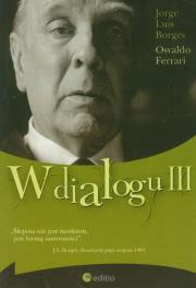 W dialogu III. Autor: Jorge Luis Borges, Osvaldo Ferrari. Dadada.pl Okładka książki W dialogu III