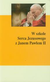 W szkole Serca Jezusowego z Janem Pawłem II. Autor: o. Gerard Dufour. Dadada.pl Okładka książki W szkole Serca Jezusowego z Janem Pawłem II