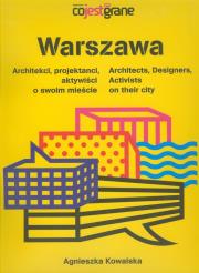 Warszawa. Architekci, projektanci, aktywiści o.... Autor: Kowalska Agnieszka. Dadada.pl Okładka książki Warszawa. Architekci, projektanci, aktywiści o...