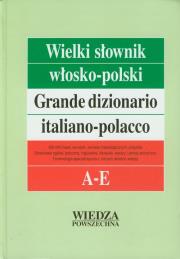 Wielki słownik włosko-polski Tom I A-E + Gramatyka. Autor: Cieśla Hanna, Jamrozik Elżbieta, Kłos Radosław. Dadada.pl Okładka książki Wielki słownik włosko-polski Tom I A-E + Gramatyka