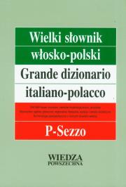 Wielki słownik włosko-polski Tom III P-Sezzo. Autor: Cieśla Hanna, Jamrozik Elżbieta, Łopieńska Ilona, Sikora-Penazzi Jolanta. Dadada.pl Okładka książki Wielki słownik włosko-polski Tom III P-Sezzo