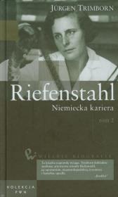 Wielkie biografie 33 Riefenstahl Niemiecka kariera tom 2. Autor: Trimborn Jurgen. Dadada.pl Okładka książki Wielkie biografie 33 Riefenstahl Niemiecka kariera tom 2