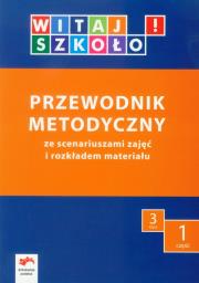 Witaj szkoło! 3 Przewodnik metodyczny Część 1 + CD. Autor: Babicka Joanna, Korczyńska Joanna, Elżbieta Kuc. Dadada.pl Okładka książki Witaj szkoło! 3 Przewodnik metodyczny Część 1 + CD