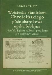 Wojciecha Stanisława Chrościńskiego późnobarokowa epika biblijna Józef do Egiptu od braci przedany; Job cierpiący; Aman. Autor: Teusz Leszek. Dadada.pl Okładka książki Wojciecha Stanisława Chrościńskiego późnobarokowa epika biblijna Józef do Egiptu od braci przedany; Job cierpiący; Aman