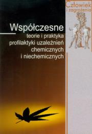 Współczesne teorie i praktyka profilaktyki uzależnień chemicznych i niechemicznych. Autor: Jędrzejko Mariusz. Dadada.pl Okładka książki Współczesne teorie i praktyka profilaktyki uzależnień chemicznych i niechemicznych