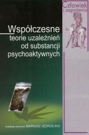 Współczesne teorie uzależnień od substancji psychoaktywnych. Autor: Jędrzejko Mariusz. Dadada.pl Okładka książki Współczesne teorie uzależnień od substancji psychoaktywnych