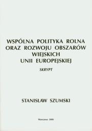 Wspólna Polityka Rolna oraz Rozwoju Obszarów Wiejskich Unii Europejskiej. Autor: Szumski Stanisław. Dadada.pl Okładka książki Wspólna Polityka Rolna oraz Rozwoju Obszarów Wiejskich Unii Europejskiej