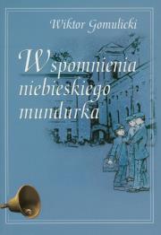 Wspomnienia niebieskiego mundurka. Autor: Gomulicki Juliusz Wiktor. Dadada.pl Okładka książki Wspomnienia niebieskiego mundurka