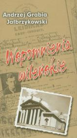 Wspomnienia wileńskie. Autor: Jałbrzykowski Andrzej Grabia. Dadada.pl Okładka książki Wspomnienia wileńskie