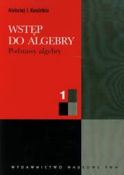 Okładka książki Wstęp do algebry Podstawy algebry 1