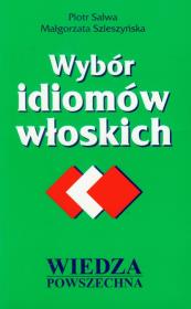 Wybór idiomów włoskich. Autor: Salwa Piotr, Szleszyńska Małgorzata. Dadada.pl Okładka książki Wybór idiomów włoskich