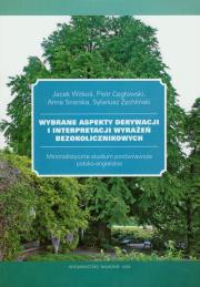 Wybrane aspekty derywacji i interpretacji wyrażeń bezokolicznikowych. Autor: Witkoś Jacek, Cegłowski Piotr, Zysnarska Anna, Żychliński Sylwiusz. Dadada.pl Okładka książki Wybrane aspekty derywacji i interpretacji wyrażeń bezokolicznikowych