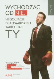 Okładka książki Wychodząc od NIE Negocjacje dla twardzieli takich jak ty