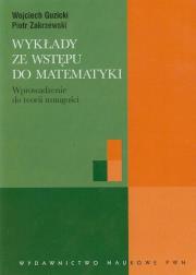 Wykłady ze wstępu do matematyki Wprowadzenie do teorii mnogości. Autor: Guzicki Wojciech, Zakrzewski Piotr. Dadada.pl Okładka książki Wykłady ze wstępu do matematyki Wprowadzenie do teorii mnogości