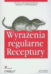 Wyrażenia regularne Receptury. Autor: Goyvaerts Jan, Levithan Steven. Dadada.pl Okładka książki Wyrażenia regularne Receptury