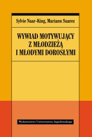 Wywiad motywujący z młodzieżą i młodymi dorosłymi. Autor: Sylvie Naar-King, Mariann Suarez. Dadada.pl Okładka książki Wywiad motywujący z młodzieżą i młodymi dorosłymi