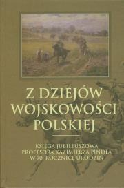 Z dziejów wojskowości polskiej. Wydawca: Muzeum Historii Polskiego Ruchu Ludowego. Dadada.pl Opakowanie Z dziejów wojskowości polskiej