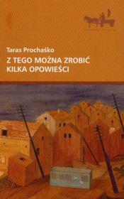 Z tego można zrobić kilka opowieści. Autor: Prochaśko Taras. Dadada.pl Okładka książki Z tego można zrobić kilka opowieści