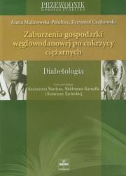 Zaburzenia gospodarki węglowodanowej po cukrzycy ciężarnych. Autor: Malinowska-Polubiec Aneta, Czajkowski Krzysztof. Dadada.pl Okładka książki Zaburzenia gospodarki węglowodanowej po cukrzycy ciężarnych