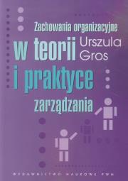 Okładka książki Zachowania organizacyjne w teorii i praktyce zarządzania