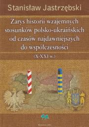 Okładka książki Zarys historii wzajemnych stosunków polsko ukraińskich od czasów najdawniejszych do współczesności