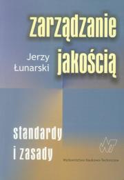 Zarządzanie jakością Standardy i zasady. Autor: Łunarski Jerzy. Dadada.pl Okładka książki Zarządzanie jakością Standardy i zasady