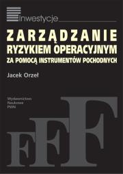 Okładka książki Zarządzanie ryzykiem operacyjnym za pomocą instrumentów pochodnych
