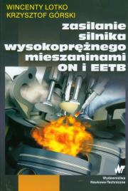 Zasilanie silnika wysokoprężnego mieszaninami ON i EETB. Autor: Lotko Wincenty, Górski Krzysztof. Dadada.pl Okładka książki Zasilanie silnika wysokoprężnego mieszaninami ON i EETB