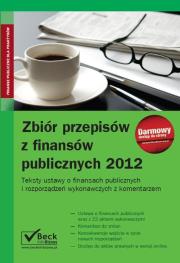 Zbiór przepisów z finansów publicznych 2012. Autor: Białończyk Wojciech. Dadada.pl Okładka książki Zbiór przepisów z finansów publicznych 2012