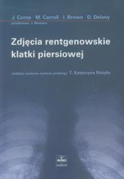 Zdjęcia rentgenowskie klatki piersiowej. Autor: J. Corne, Carroll M., Brown I., Delany D.. Dadada.pl Okładka książki Zdjęcia rentgenowskie klatki piersiowej