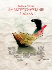 Zmartwychwstania ptaszka. Autor: Zadura Bohdan. Dadada.pl Okładka książki Zmartwychwstania ptaszka