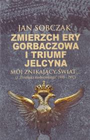Zmierzch ery Gorbaczowa i triumf Jelcyna. Autor: Sobczak Jan. Dadada.pl Okładka książki Zmierzch ery Gorbaczowa i triumf Jelcyna