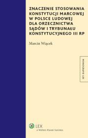Znaczenie stosowania Konstytucji marcowej w Polsce Ludowej dla orzecznictwa sądów i Trybunału Konstytucyjnego. Autor: Wiącek Marcin. Dadada.pl Okładka książki Znaczenie stosowania Konstytucji marcowej w Polsce Ludowej dla orzecznictwa sądów i Trybunału Konstytucyjnego