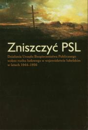 Zniszczyć PSL. Wydawca: Muzeum Historii Polskiego Ruchu Ludowego. Dadada.pl Opakowanie Zniszczyć PSL